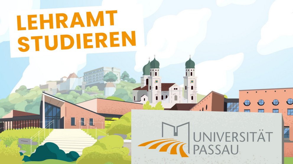 Grafik der Hauptgebäude der Universität Passau und des Passauer Doms. Im Vordergrund ein Schild mit der Aufschrift "Universität Passau". Oben links steht der Schriftzug "Lehramt studieren".